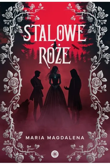 Stalowe r�e - Maria Magdalena  Syry�ska