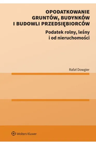 Opodatkowanie grunt�w, budynk�w i budowli przedsi�biorc�w - Rafa� Dowgier
