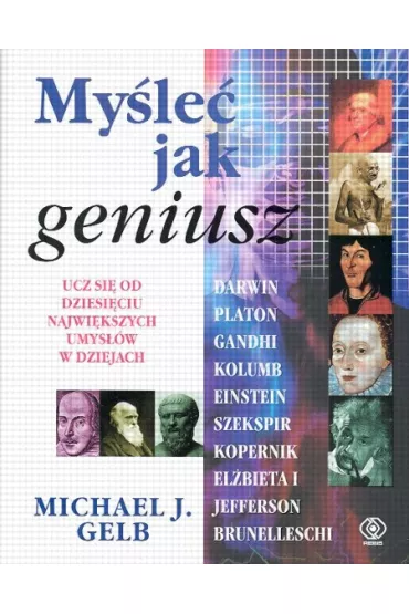 MYSLE� JAK GENIUSZ - Gelb MIchael J. - Michael J. Gelb