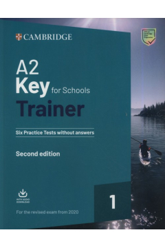 A2 Key for Schools Trainer 1 for the Revised Exam FROM 2020. Six Practice Tests without Answers with Downloadable Audio. 2nd Edition