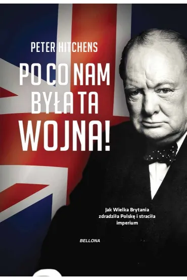 Po co nam by�a ta wojna! - Peter  Hitchens