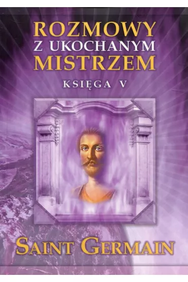 Rozmowy z ukochanym mistrzem. Ksi�ga 5 - Saint Germain