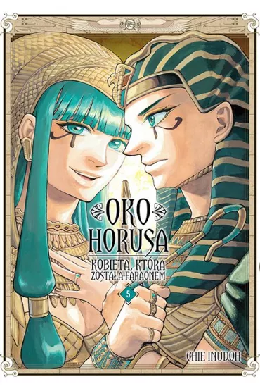 Oko Horusa. Kobieta, kt�ra zosta�a faraonem. Tom 5 - Chie Inudoh