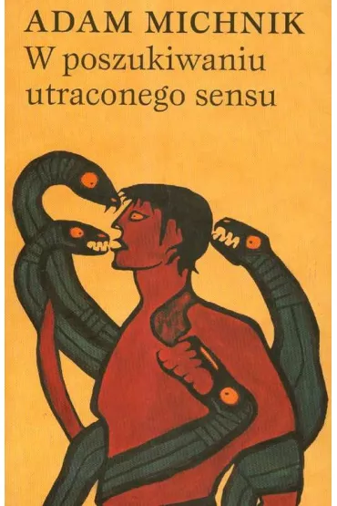 W poszukiwaniu utraconego sensu - Adam Michnik