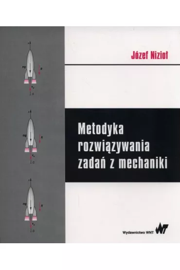 Metodyka rozwi�zywania zada� z mechaniki - J�zef Nizio�