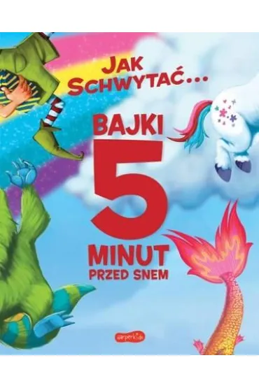 Jak schwyta�... Bajki 5 minut przed snem - Wallace Adam, Andy  Elkerton