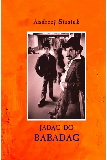 Jad�c do Babadag - Andrzej Stasiuk