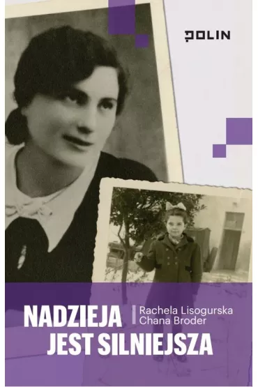 Nadzieja jest silniejsza - Chana Broder, Rachela Lisogurska