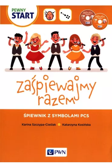 Za�piewajmy razem. �piewnik z symbolami PSC - Karina  Szczypta-Cie�lak, Katarzyna  Kosi�ska