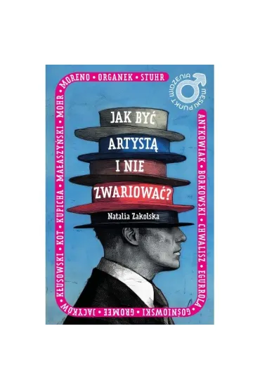 Mski punkt widzenia. Jak by artyst i nie zwariowa - Natalia  Zakolska