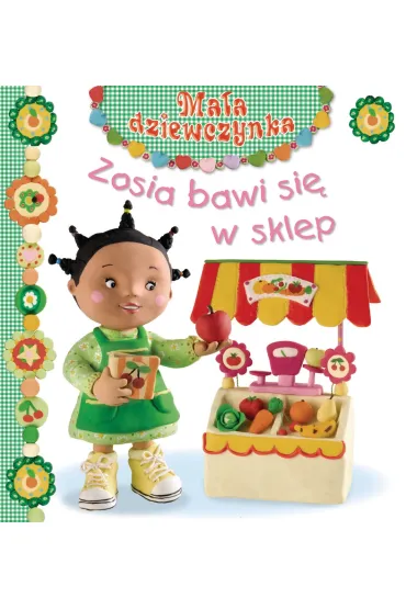 Zosia bawi si� w sklep. Ma�a dziewczynka - Christelle Mekdjian, Emilie Beaumont, Nathalie Belineau