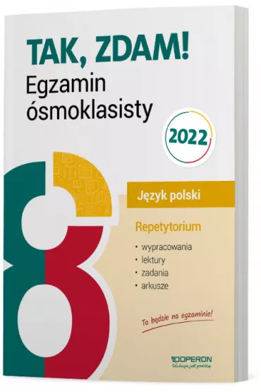 Tak, zdam! Egzamin �smoklasisty. J�zyk polski. Repetytorium, wypracowania, lektury, zadania, arkusze - Ewa Fr�czek, Jolanta Eisner, Agnieszka Willma, Beata Parchem-Albecka, Ma�gorzata Cichewicz
