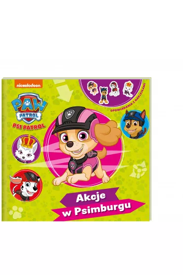 Psi Patrol. Opowiadania z naklejkami. Akcje w Psimburgu