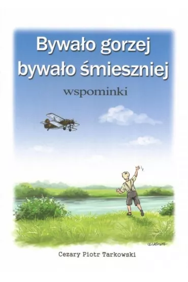 Bywa�o gorzej bywa�o �mieszniej - Cezary Piotr Tarkowski