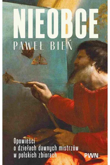 Nieobce. Opowie�ci o dzie�ach dawnych mistrz�w w polskich zbiorach - Aleksandra Janiszewska-Cardone