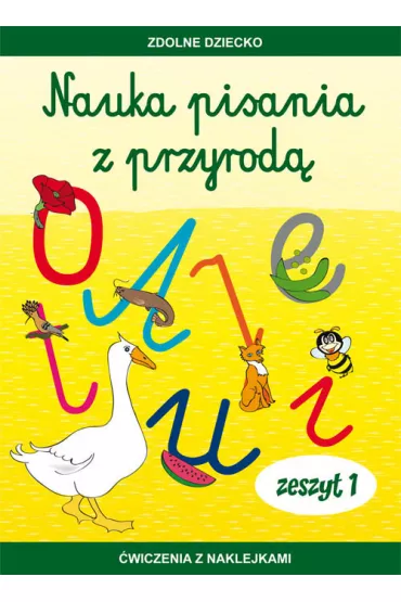 Nauka pisania z przyrod� Zeszyt 1 �wiczenia z naklejkami - Jadwiga D�bowiak