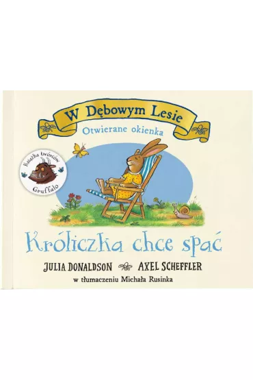 W D�bowym Lesie. Kr�liczka chce spa� - Axel Scheffler, Julia Donaldson