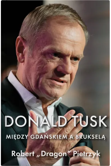Donald Tusk Mi�dzy Gda�skiem a Bruksel� - Robert „Dragon” Pietrzyk