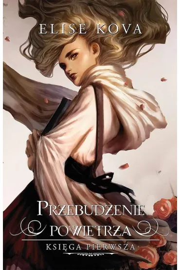 Przebudzenie powietrza. Tom 1 - Elise Kova