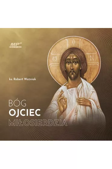 Audiobook B�g Ojciec mi�osierdzia CD - Robert J. Wo�niak
