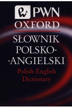 Sownik polsko-angielski Polish-English Dictionary PWN Oxford
