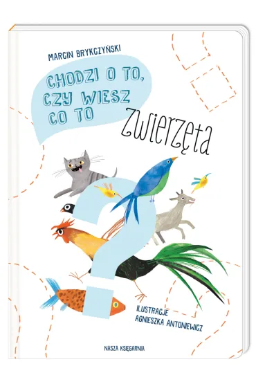 Chodzi o to, czy wiesz co to. Zwierz�ta - Marcin Brykczy�ski