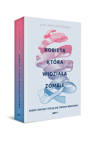 Kobieta, kt�ra widzia�a zombie. Kiedy zmys�y staj� si� twoim wrogiem - Guy  Leschziner