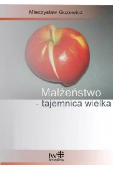 Ma��e�stwo &ndash; tajemnica wielka - Mieczys�aw Guzewicz