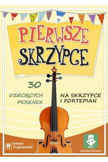 Pierwsze skrzypce - 30 piosenek na skrzypce... - Tomasz Trojanowski