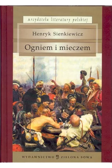 Ogniem i mieczem. Arcydzie�a literatury polskiej - Henryk Sienkiewicz