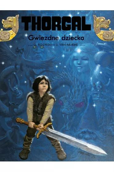 Gwiezdne dziecko. Thorgal. Tom 7 - Grzegorz Rosi�ski, J. Van Hamme