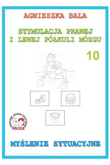 My�lenie stymulacyjne. Stymulacja prawej i lewej p�kuli. Cz�� 10 - Agnieszka Bala