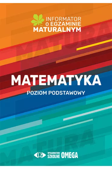 Informator o egzaminie maturalnym z matematyki od roku szkolnego 2022/2023. Poziom podstawowy
