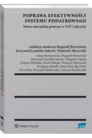 Poprawa efektywno�ci systemu podatkowego. Nowe narz�dzia prawne w VAT i akcyzie - Bogumi� Brzezi�ski, Krzysztof Lasi�ski-Sulecki, Wojciech Morawski