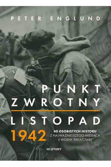 Punkt zwrotny. Listopad 1942. 40 osobistych historii z najwa�niejszego miesi�ca II wojny �wiatowej - Peter Englund