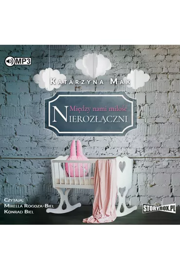 Audiobook Nieroz��czni. Mi�dzy nami mi�o��. Tom 3 CD - Katarzyna Mak
