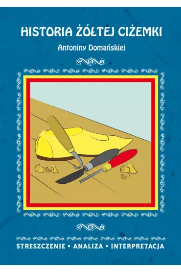 eBook Historia ��tej ci�emki Antoniny Doma�skiej. Streszczenie, analiza, interpretacja pdf - Danuta Anusiak