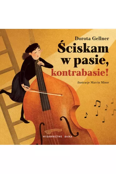 �ciskam w pasie, kontrabasie! - Dorota Gellner, Marcin Minor