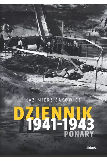Dziennik 1941-1943 Ponary - Kazimierz  Sakowicz