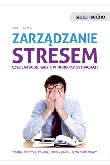 Zarz�dzanie stresem, czyli jak sobie radzi�w trudnych sytuacjach - Clayton Mike