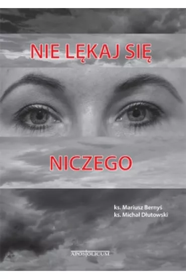Nie l�kaj si� niczego - Mariusz Ks Berny�, Micha� Ks D�utowski