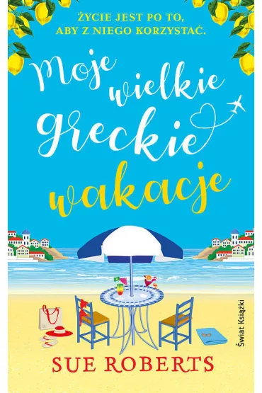 Moje wielkie greckie wakacje - Sue  Roberts