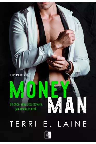 Money Man. King Maker. Tom 1 - Terri E. Laine