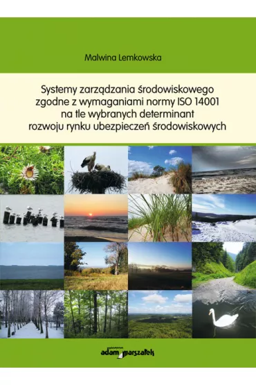 Systemy zarz�dzania �rodowiskowego zgodne z wymaganiami ISO 14001 na tle wybranych determinant rozwoju rynku ubezpiecze� �rodowiskowych - Malwina Lemkowska