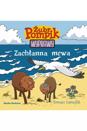 Zach�anna mewa. �ubr Pompik. Wyprawy. Tom 6 - Tomasz Samojlik