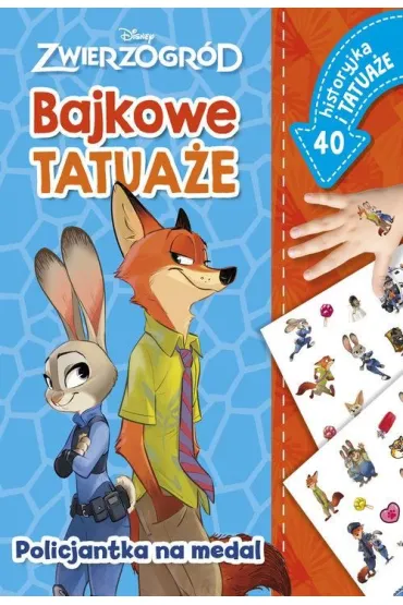Policjantka na medal. Bajkowe tatua�e. Disney Zwierzogr�d - Ilona  Siwak