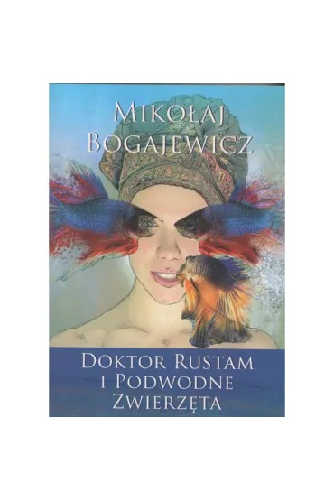 Doktor Rustam i podwodne zwierz�ta - Miko�aj  Bogajewicz