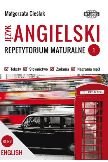 Repetytorium maturalne. J�zyk angielski. Poziom B1-B2. Cz�� 1 - Ma�gorzata Cie�lak