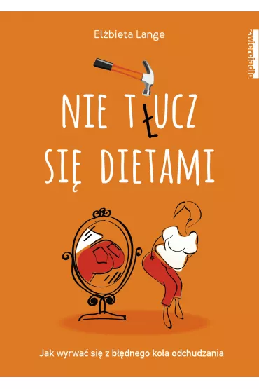 Nie t�ucz si� dietami - El�bieta Lange
