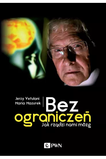Bez ogranicze� jak rz�dzi nami m�zg - Maria Mazurek